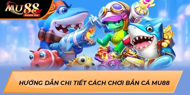 Bắn Cá MU88